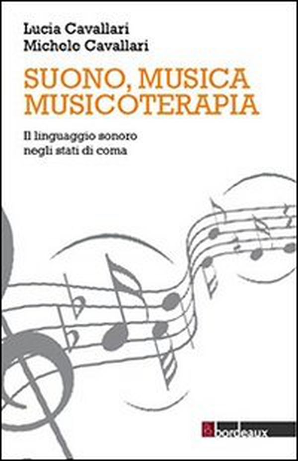 Suono, musica, musicoterapia. Il linguaggio sonoro negli stati di coma - Librerie.coop Suono, musica, musicoterapia. Il linguaggio sonoro negli stati di coma - Librerie.coop