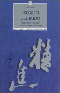 I segreti del Budo. Insegnamenti dei maestri di arti marziali per vivere meglio - Librerie.coop