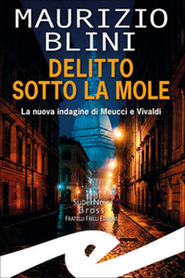 Delitto sotto la Mole. La nuova indagine di Meucci e Vivaldi - Librerie.coop Delitto sotto la Mole. La nuova indagine di Meucci e Vivaldi - Librerie.coop