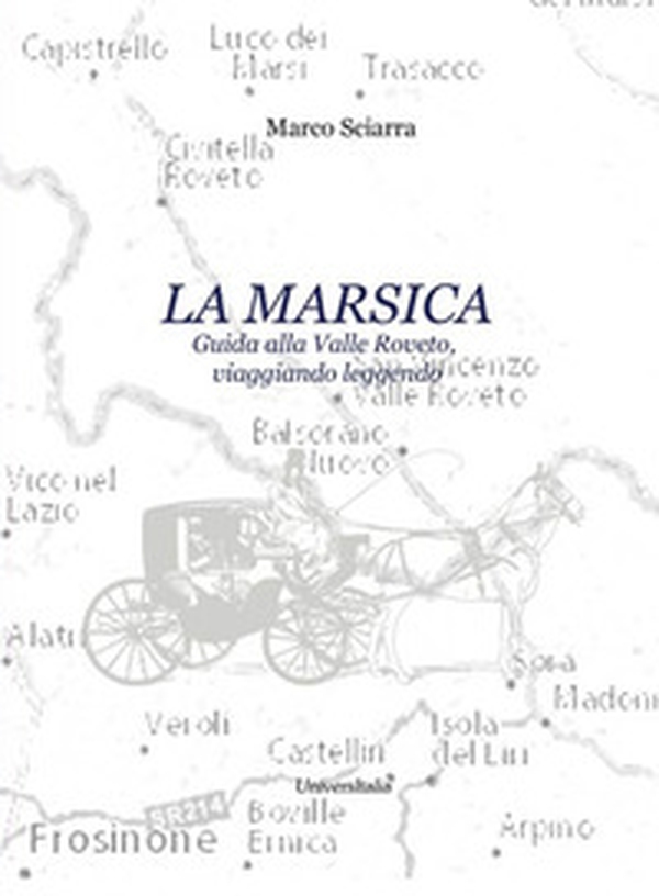 La Marsica. Guida alla Valle Roveto, viaggiando leggendo - Librerie.coop La Marsica. Guida alla Valle Roveto, viaggiando leggendo - Librerie.coop
