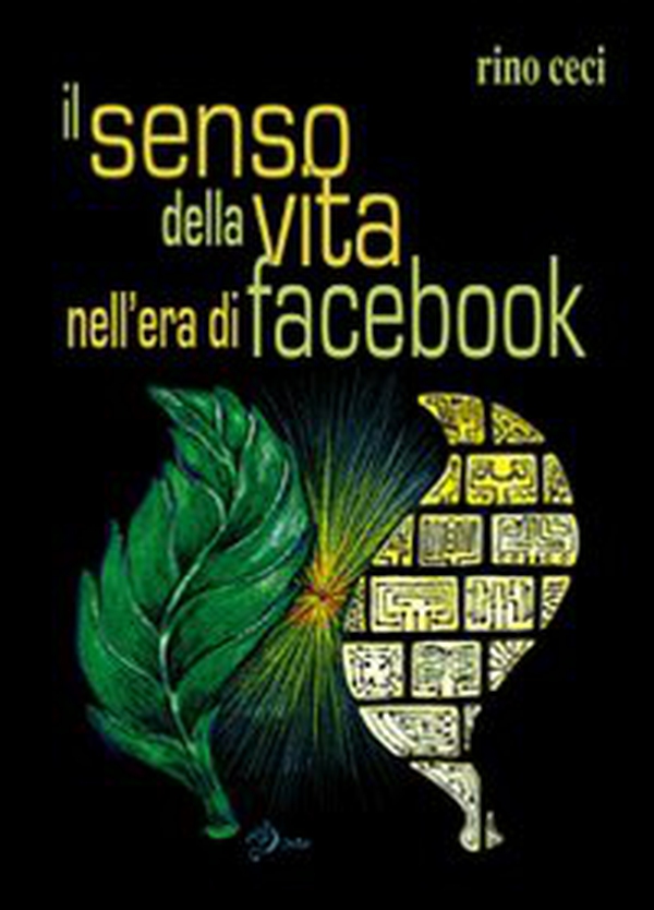 Il senso della vita nell'era di Facebook - Librerie.coop Il senso della vita nell'era di Facebook - Librerie.coop