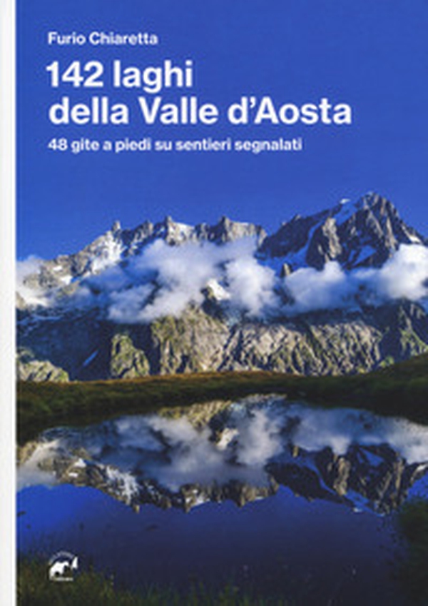 142 laghi della Valle d'Aosta. 48 gite a piedi su sentieri segnalati - Librerie.coop 142 laghi della Valle d'Aosta. 48 gite a piedi su sentieri segnalati - Librerie.coop