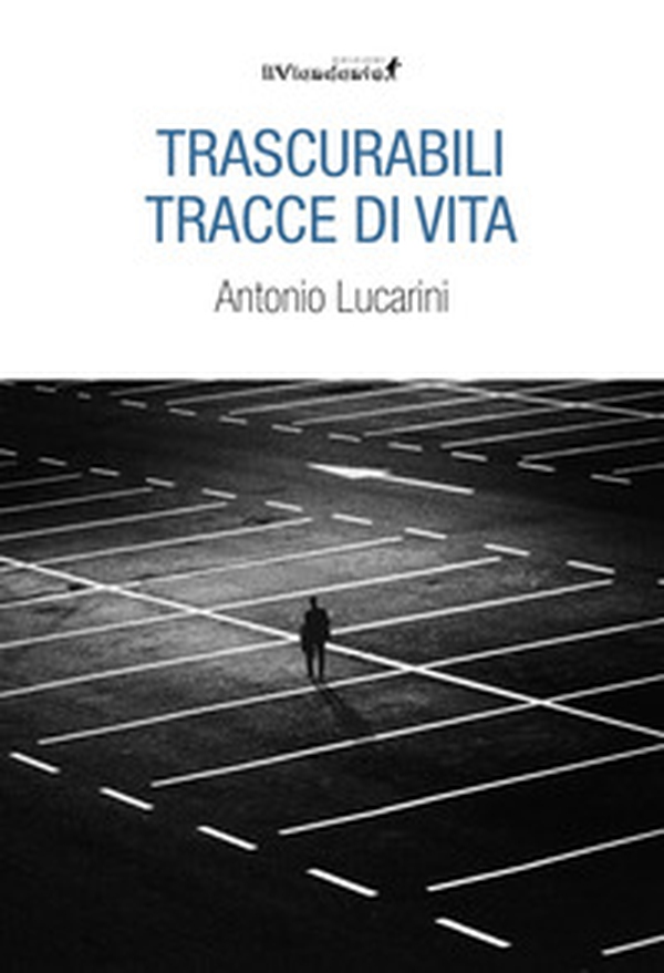 Trascurabili tracce di vita - Librerie.coop Trascurabili tracce di vita - Librerie.coop