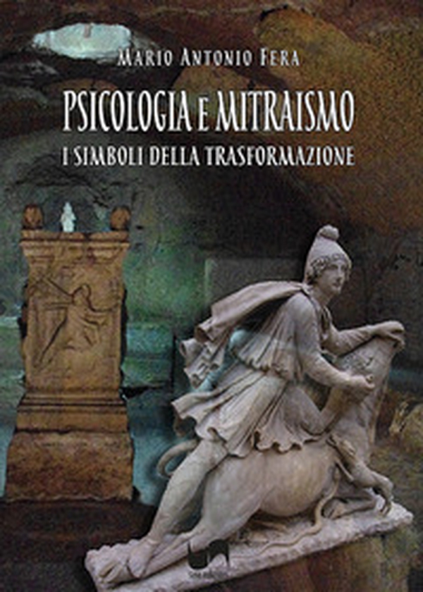 Psicologia e mitraismo. I simboli della trasformazione - Librerie.coop