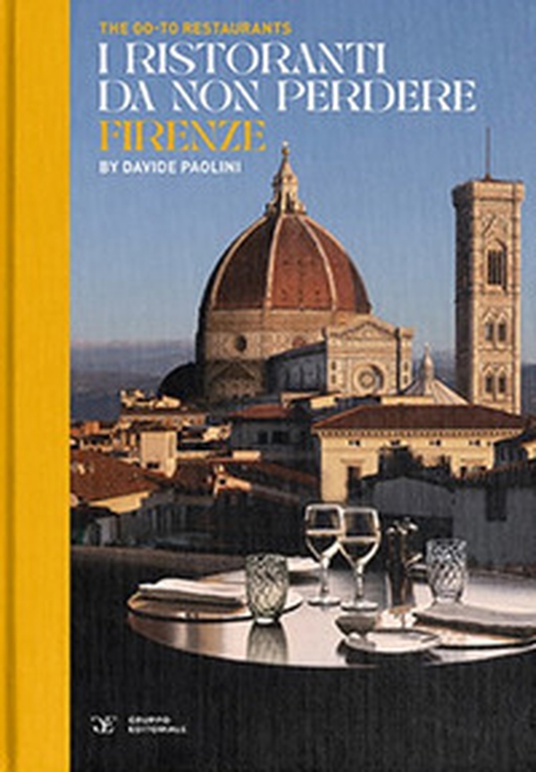The go-to restaurants. I ristoranti da non perdere Firenze - Librerie.coop The go-to restaurants. I ristoranti da non perdere Firenze - Librerie.coop