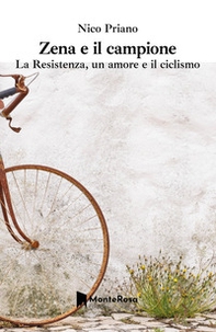 Zena e il campione. La resistenza, un amore e il ciclismo - Librerie.coop