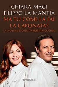 Ma tu come la fai la caponata? La nostra storia d'amore in cucina - Librerie.coop