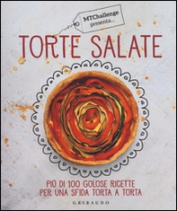 Torte salate. Più di 100 golose ricette per una sfida torta a torta - Librerie.coop