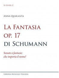 La Fantasia op. 17 di Schumann. Sonate o fantasie: che importa il nome! - Librerie.coop