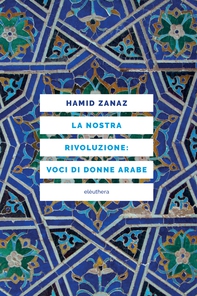 LA NOSTRA RIVOLUZIONE: VOCI DI DONNE ARABE - Librerie.coop