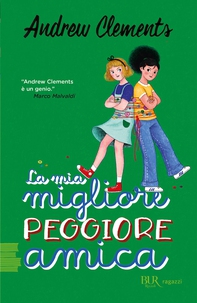 La mia migliore peggiore amica - Librerie.coop