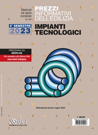 Prezzi informativi dell'edilizia. Impianti tecnologici. 2° semestre 2023. Materiali e opere compiute - Librerie.coop