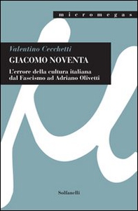 Giacomo Noventa. L'«errore della cultura italiana» dal fascismo ad Adriano Olivetti - Librerie.coop