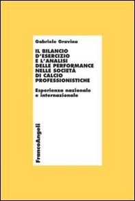 Il bilancio d'esercizio e l'analisi delle performance nelle società di calcio professionistiche. Esperienza nazionale e internazionale - Librerie.coop Il bilancio d'esercizio e l'analisi delle performance nelle società di calcio professionistiche. Esperienza nazionale e internazionale - Librerie.coop