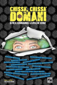 Chissà, chissà domani. Oltre il coronavirus: la vita che verrà - Librerie.coop