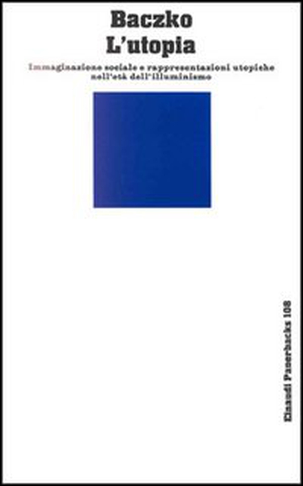 L'utopia. Immaginazione sociale e rappresentazioni utopiche nell'età dell'illuminismo - Librerie.coop