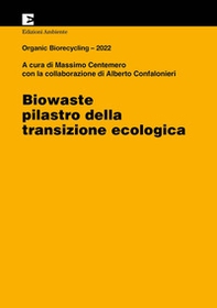 Biowaste. Pilastro della transizione ecologica. Organic Biorecycling 2022 - Librerie.coop