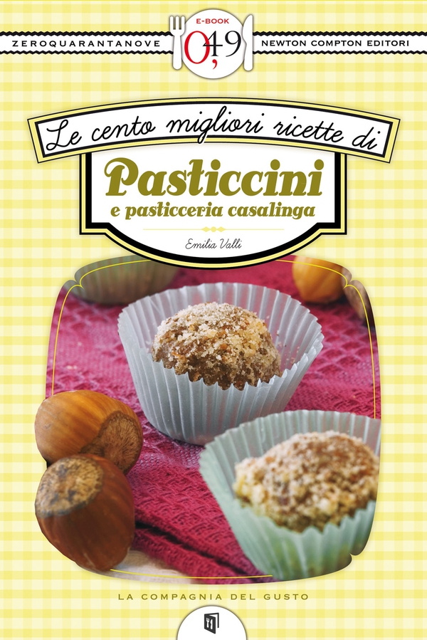 Le cento migliori ricette di pasticcini e pasticceria casalinga - Librerie.coop Le cento migliori ricette di pasticcini e pasticceria casalinga - Librerie.coop