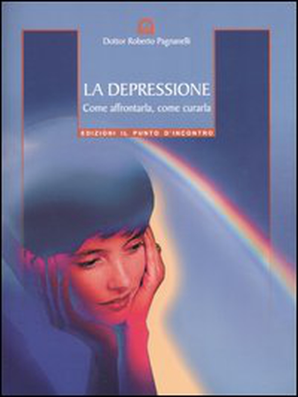 La depressione. Come affrontarla, come curarla - Librerie.coop La depressione. Come affrontarla, come curarla - Librerie.coop