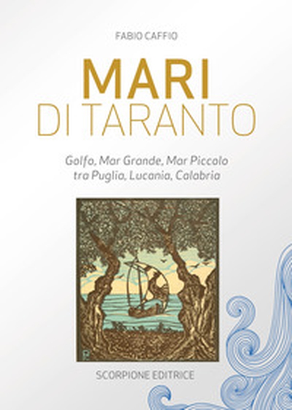 Mari di Taranto. Golfo, mar Grande, mar Piccolo tra Puglia, Lucania, Calabria - Librerie.coop Mari di Taranto. Golfo, mar Grande, mar Piccolo tra Puglia, Lucania, Calabria - Librerie.coop