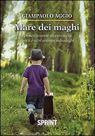 Mare dei maghi. Pensieri e storie de provincia veneti e altri animai selvadeghi - Librerie.coop
