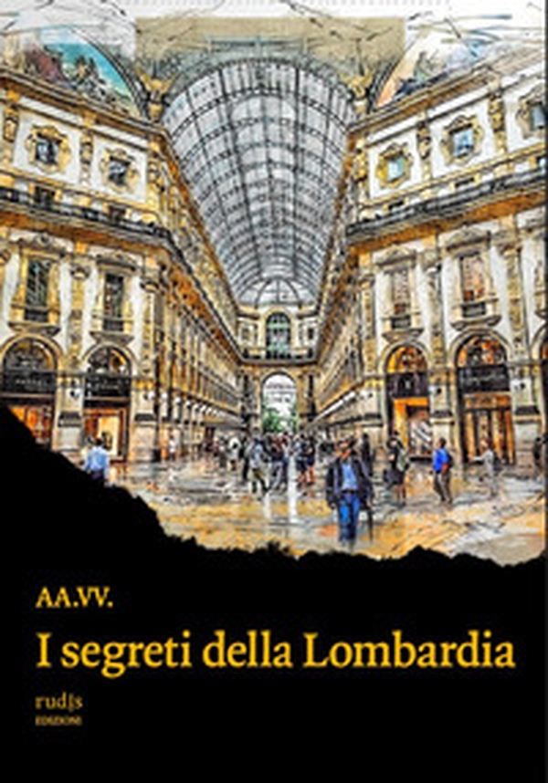 I segreti della Lombardia - Librerie.coop I segreti della Lombardia - Librerie.coop