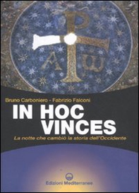 In hoc vinces. La notte che cambiò la storia dell'Occidente - Librerie.coop