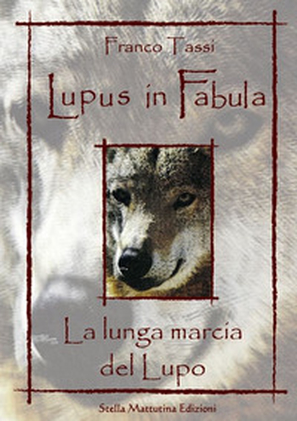 Lupus in fabula. La lunga marcia del lupo - Librerie.coop Lupus in fabula. La lunga marcia del lupo - Librerie.coop