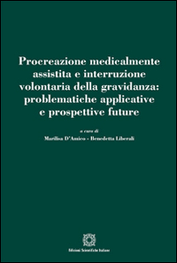 Procreazione medicalmente assistita e interruzione volontaria della gravidanza: problematiche applicative e prospettive future - Librerie.coop Procreazione medicalmente assistita e interruzione volontaria della gravidanza: problematiche applicative e prospettive future - Librerie.coop