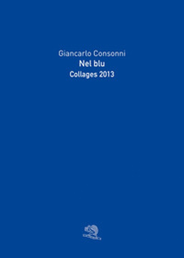 Nel blu. Collages 2013 - Librerie.coop Nel blu. Collages 2013 - Librerie.coop