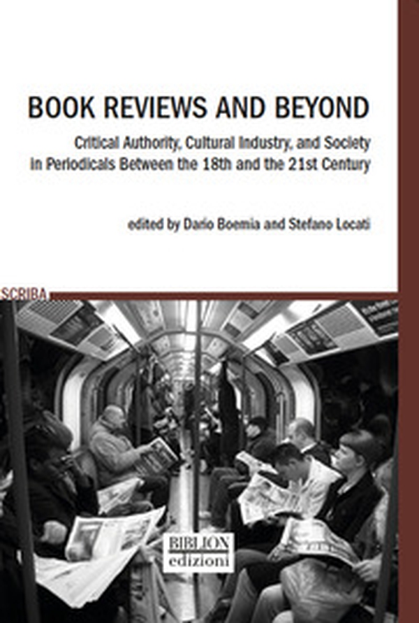 Book reviews and beyond. Critical authority, cultural industry, and society in periodicals between the 18th and the 21st Century - Librerie.coop Book reviews and beyond. Critical authority, cultural industry, and society in periodicals between the 18th and the 21st Century - Librerie.coop