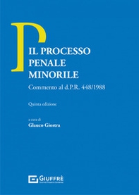 Il processo penale minorile. Commento al d.P.R. n. 448/1988 - Librerie.coop