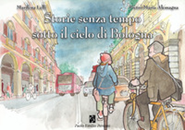 Storie senza tempo sotto il cielo di Bologna - Librerie.coop