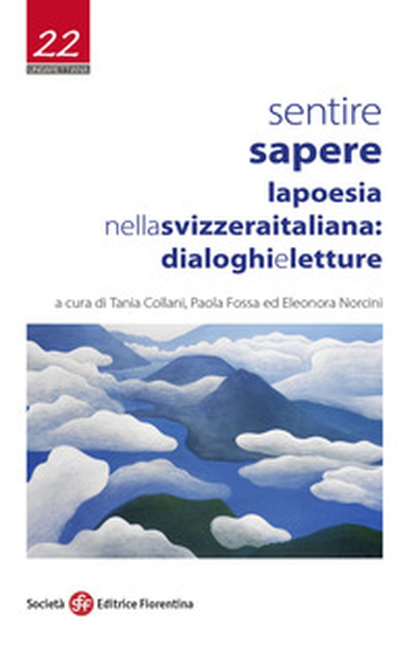 Sentire sapere. La poesia nella Svizzera italiana: dialoghi e letture - Librerie.coop Sentire sapere. La poesia nella Svizzera italiana: dialoghi e letture - Librerie.coop
