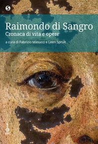 Raimondo di Sangro. Cronaca di vita e opere - Librerie.coop