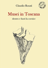 Musei in Toscana dentro e fuori la cornice - Librerie.coop