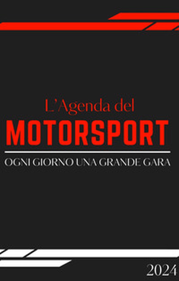 L'agenda del motorsport 2024 - Librerie.coop L'agenda del motorsport 2024 - Librerie.coop