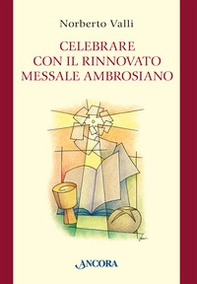 Celebrare con il rinnovato Messale Ambrosiano - Librerie.coop