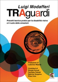Traguardi. Precetti teorico-pratici per la disabilità visiva e il ruolo delle emozioni - Librerie.coop