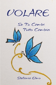 Volare. Se tu cambi tutto cambia - Librerie.coop Volare. Se tu cambi tutto cambia - Librerie.coop