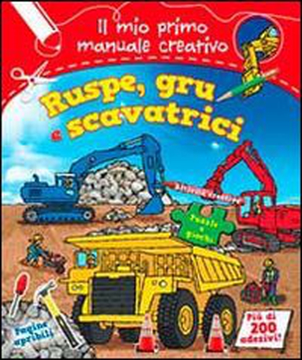 Ruspe, gru e scavatrici. Il mio primo manuale creativo. Con adesivi - Librerie.coop Ruspe, gru e scavatrici. Il mio primo manuale creativo. Con adesivi - Librerie.coop