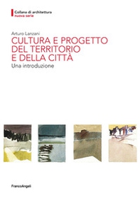 Cultura e progetto del territorio e della città. Una introduzione - Librerie.coop