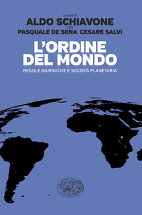 L'Ordine del mondo. Regole giuridiche e società planetaria - Librerie.coop
