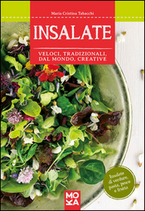 Insalate. Veloci, tradizionali, dal mondo, creative - Librerie.coop Insalate. Veloci, tradizionali, dal mondo, creative - Librerie.coop