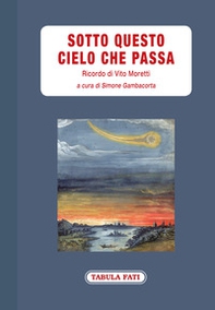 Sotto questo cielo che passa. Ricordo di Vito Moretti - Librerie.coop Sotto questo cielo che passa. Ricordo di Vito Moretti - Librerie.coop