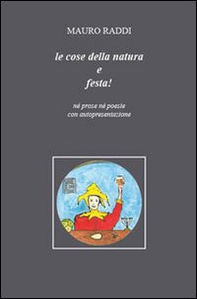 Le cose della natura e festa! Né prose né poesie con autopresentazione - Librerie.coop