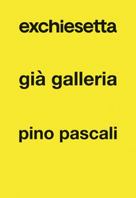 Exchiesetta già Galleria Pino Pascali - Librerie.coop