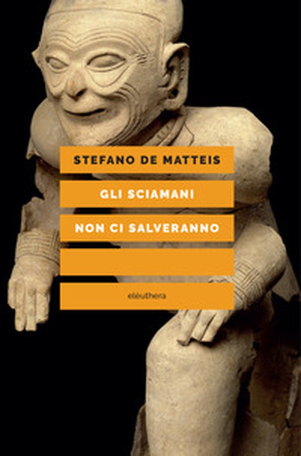 Gli sciamani non ci salveranno - Librerie.coop Gli sciamani non ci salveranno - Librerie.coop