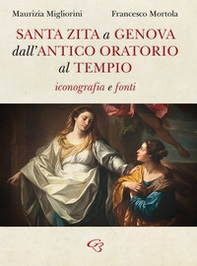 Santa Zita a Genova. Dall'antico oratorio al tempio. Iconografia e fonti - Librerie.coop