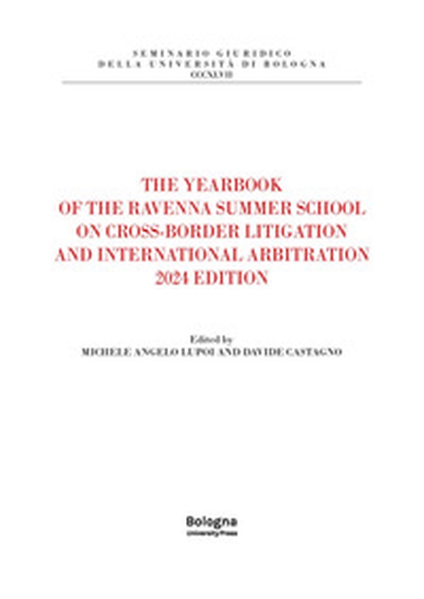 The yearbook of the Ravenna summer school on cross-border litigation and international arbitration 2024 edition - Librerie.coop